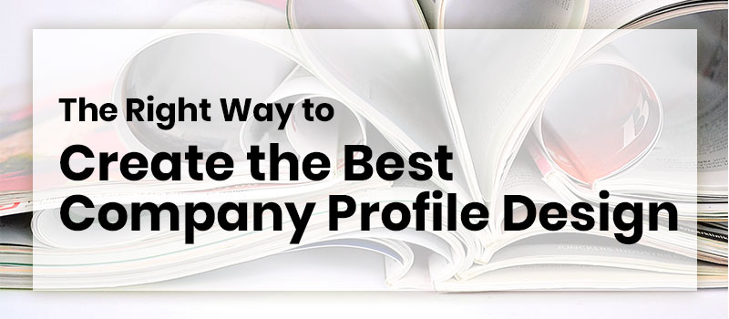 The Right Way To Create The Best Company Profile Design